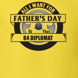 All I Want For Father's Day Is That 1984 Diplomat Father's Day T Shirt