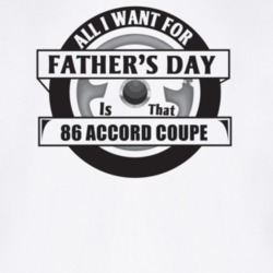 All I Want For Father's Day Is That 1986 Accord Coupe Father's Day T S