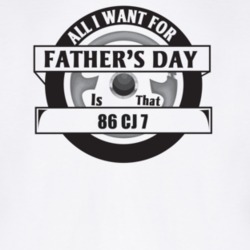 All I Want For Father's Day Is That 1986 Cj 7 Father's Day T Shirt