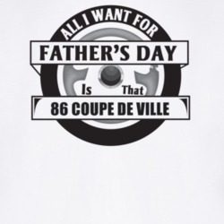 All I Want For Father's Day Is That 1986 Coupe De Ville Father's Day T