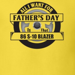 All I Want For Father's Day Is That 1986 S-10 Blazer Father's Day T Sh