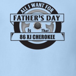 All I Want For Father's Day Is That 1986 Xj Cherokee Father's Day T Sh