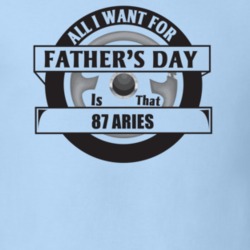 All I Want For Father's Day Is That 1987 Aries Father's Day T Shirt