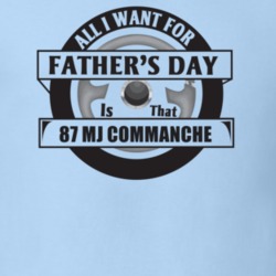 All I Want For Father's Day Is That 1987 Mj Commanche Father's Day T S