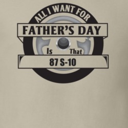 All I Want For Father's Day Is That 1987 S-10 Father's Day T Shirt