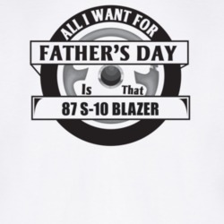 All I Want For Father's Day Is That 1987 S-10 Blazer Father's Day T Sh