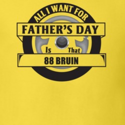 All I Want For Father's Day Is That 1988 Bruin Father's Day T Shirt