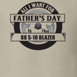 All I Want For Father's Day Is That 1988 S-10 Blazer Father's Day T Sh