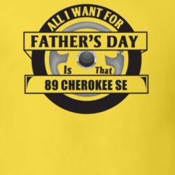 All I Want For Father's Day Is That 1989 Cherokee Se Father's Day T Sh