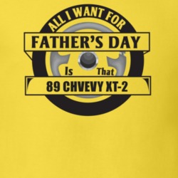 All I Want For Father's Day Is That 1989 Chvevy Xt-2 Father's Day T Sh