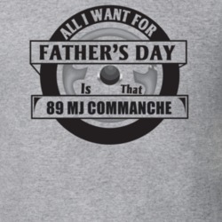 All I Want For Father's Day Is That 1989 Mj Commanche Father's Day T S