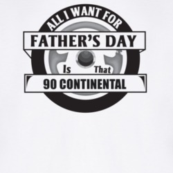 All I Want For Father's Day Is That 1990 CONTINENTAL Father's Day T Sh