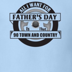 All I Want For Father's Day Is That 1990 TOWN AND COUNTRY Father's Day