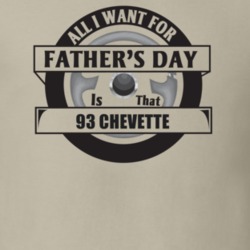 All I Want For Father's Day Is That 1993 CHEVETTE Father's Day T Shirt