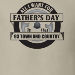All I Want For Father's Day Is That 1993 TOWN AND COUNTRY Father's Day