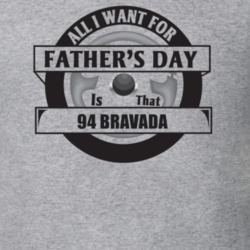 All I Want For Father's Day Is That 1994 BRAVADA Father's Day T Shirt