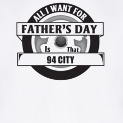 All I Want For Father's Day Is That 1994 CITY Father's Day T Shirt