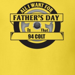 All I Want For Father's Day Is That 1994 COLT Father's Day T Shirt