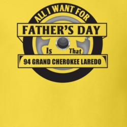 All I Want For Father's Day Is That 1994 GRAND CHEROKEE LAREDO Father'