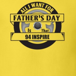 All I Want For Father's Day Is That 1994 INSPIRE Father's Day T Shirt