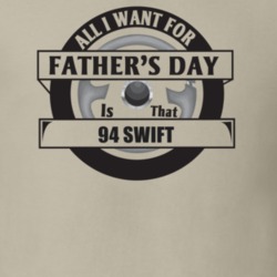 All I Want For Father's Day Is That 1994 SWIFT Father's Day T Shirt