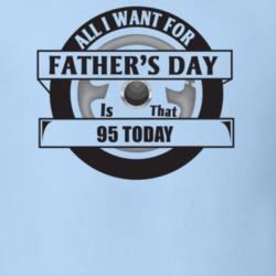 All I Want For Father's Day Is That 1995 TODAY Father's Day T Shirt