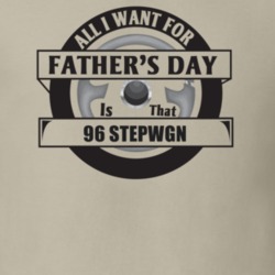 All I Want For Father's Day Is That 1996 STEPWGN Father's Day T Shirt