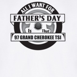 All I Want For Father's Day Is That 1997 GRAND CHEROKEE TSI Father's D