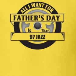 All I Want For Father's Day Is That 1997 JAZZ Father's Day T Shirt