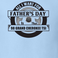 All I Want For Father's Day Is That 1998 GRAND CHEROKEE TSI Father's D