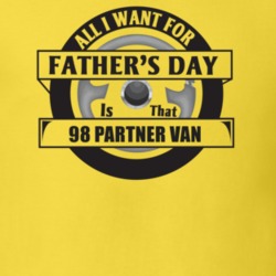 All I Want For Father's Day Is That 1998 PARTNER VAN Father's Day T Sh