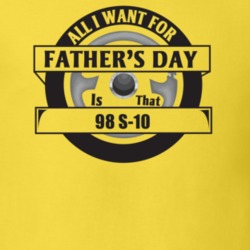 All I Want For Father's Day Is That 1998 S-10 Father's Day T Shirt