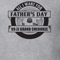 All I Want For Father's Day Is That 1999 ZJ GRAND CHEROKEE Father's Da