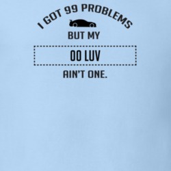 I Got 99 Problems But My Chevy LUV Ain't One Funny T Shirt