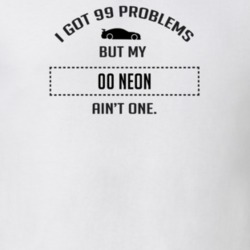 I Got 99 Problems But My Chrysler Neon Ain't One Funny T Shirt