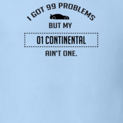 I Got 99 Problems But My Lincoln Continental Ain't One Funny T Shirt
