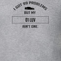 I Got 99 Problems But My Chevy LUV Ain't One Funny T Shirt