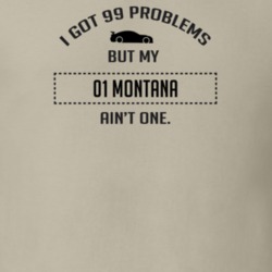 I Got 99 Problems But My Pontiac Montana Ain't One Funny T Shirt
