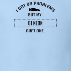 I Got 99 Problems But My Chrysler Neon Ain't One Funny T Shirt