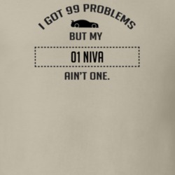 I Got 99 Problems But My Chevy Niva Ain't One Funny T Shirt
