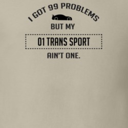 I Got 99 Problems But My Chevy Trans Sport Ain't One Funny T Shirt