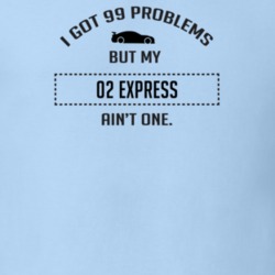I Got 99 Problems But My Chevy Express Ain't One Funny T Shirt