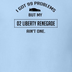 I Got 99 Problems But My Liberty Renegade Ain't One Funny T Shirt
