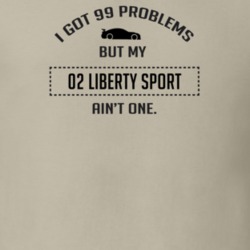 I Got 99 Problems But My Liberty Sport Ain't One Funny T Shirt