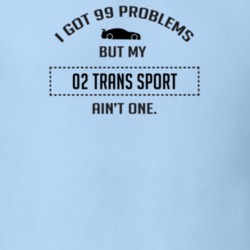 I Got 99 Problems But My Chevy Trans Sport Ain't One Funny T Shirt