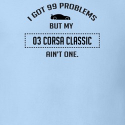 I Got 99 Problems But My Chevy Corsa Classic Ain't One Funny T Shirt