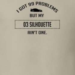 I Got 99 Problems But My Oldsmobile Silhouette Ain't One Funny T Shirt