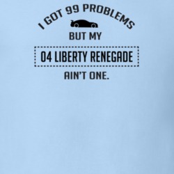 I Got 99 Problems But My Liberty Renegade Ain't One Funny T Shirt
