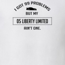 I Got 99 Problems But My Liberty Limited Ain't One Funny T Shirt