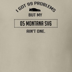 I Got 99 Problems But My Pontiac Montana SV6 Ain't One Funny T Shirt